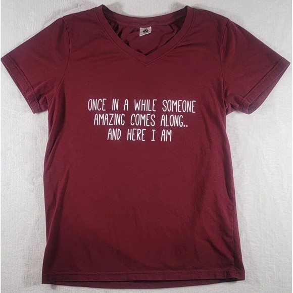 Unbranded Tops - Once In A While Someone Amazing Comes Along And Here I Am T-Shirt Small Maroon